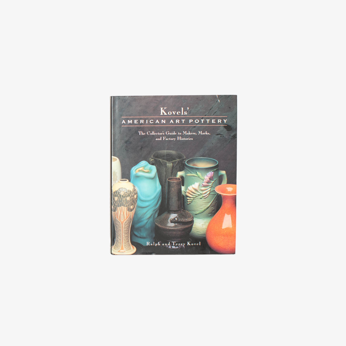 Kovel&#39;s American Art Pottery Book